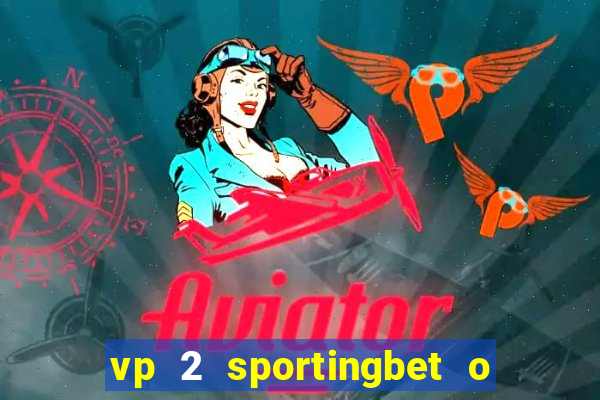 vp 2 sportingbet o que significa